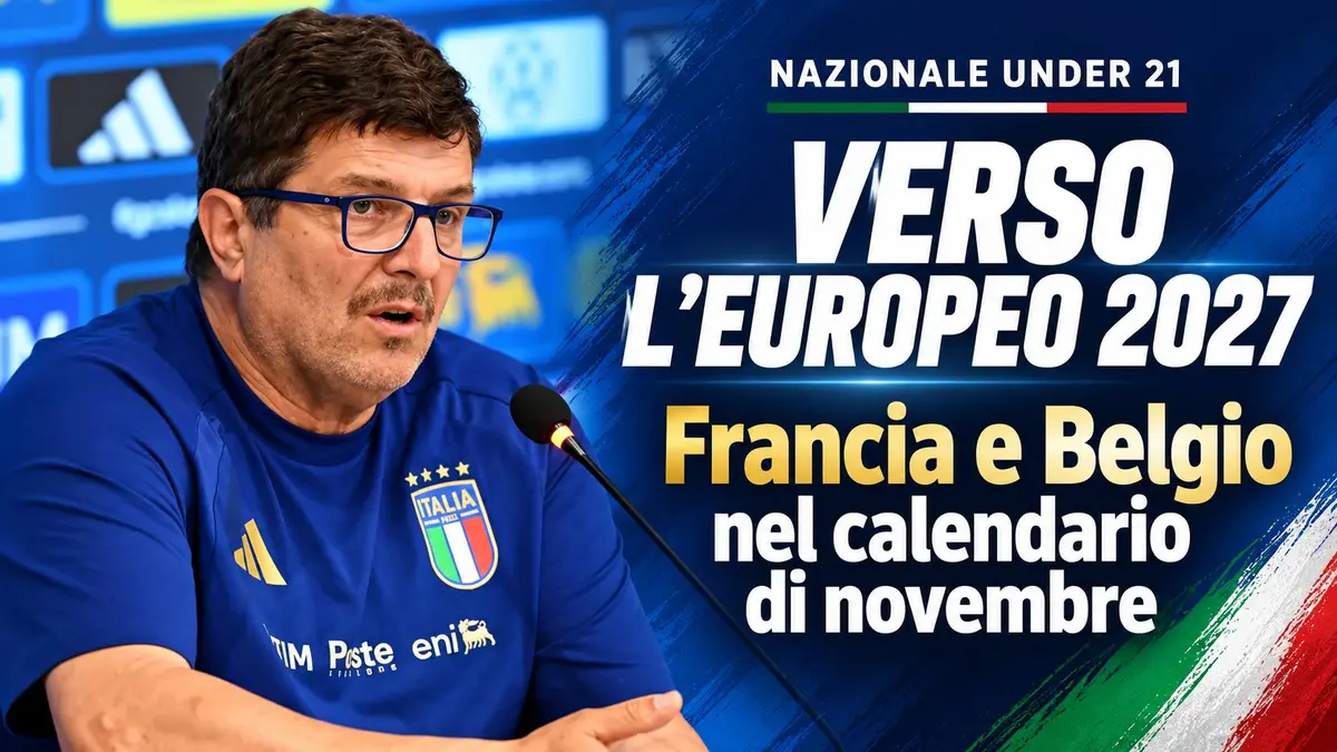 Under 21 azzurra verso l'Europeo 2027 con Francia e Belgio nel calendario di novembre