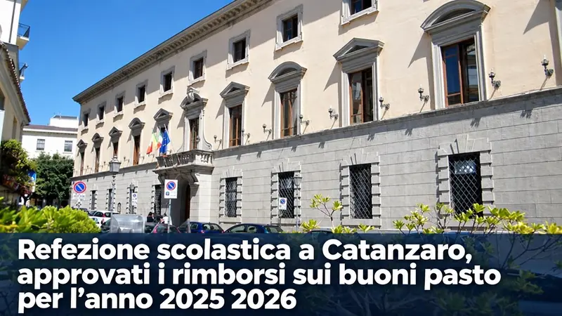 Refezione scolastica a Catanzaro, approvati i rimborsi sui buoni pasto per l’anno 2025 2026