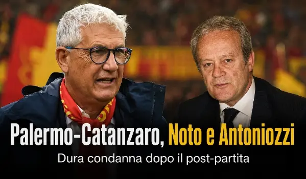 Palermo-Catanzaro, Noto e Antoniozzi duri dopo il post-partita: “Scene indecorose, tutta la Calabria vicina ai giallorossi”