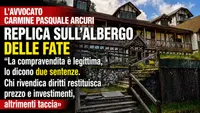 Albergo delle Fate, l’avvocato Carmine Pasquale Arcuri replica: «La compravendita è legittima, lo dicono due sentenze»