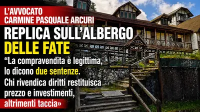 Albergo delle Fate, l’avvocato Carmine Pasquale Arcuri replica: «La compravendita è legittima, lo dicono due sentenze»