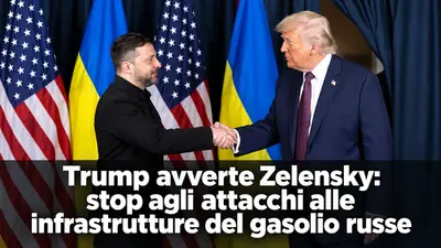 Trump avverte Zelensky: stop agli attacchi alle infrastrutture del gasolio russe