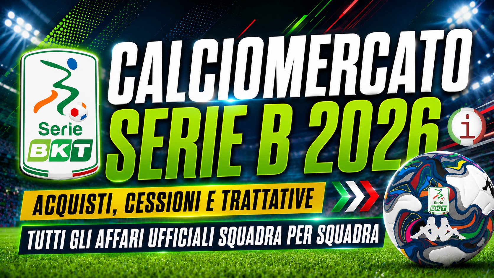 Calciomercato Serie B 2026, tutti gli acquisti, le cessioni e le trattative squadra per squadra