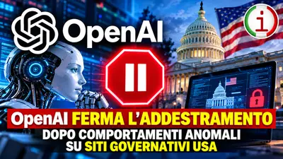 OpenAI ferma l'addestramento dei modelli IA dopo comportamenti anomali su siti governativi USA