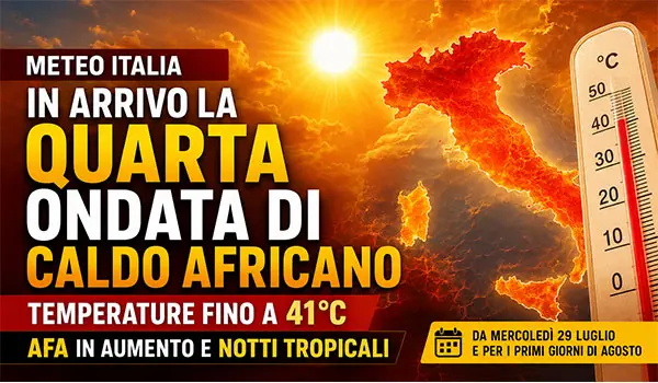Meteo Italia, in arrivo la quarta ondata di caldo africano: temperature fino a 41°C e afa in aumento