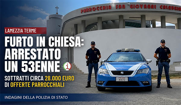 Furto nella canonica di Lamezia Terme, arrestato un 53enne: sottratti circa 28 mila euro di offerte parrocchiali