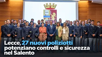 Lecce, 27 nuovi poliziotti potenziano controlli e sicurezza nel Salento