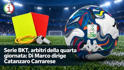 Serie B, arbitri della quarta giornata: Di Marco dirige Catanzaro Carrarese