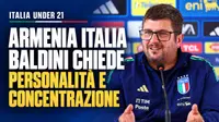 Armenia Italia Under 21, Baldini chiede personalità e concentrazione agli Azzurrini