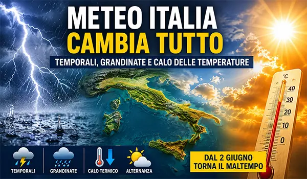 Meteo Italia, cambia tutto: in arrivo temporali, grandinate e calo delle temperature