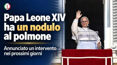 Papa Leone XIV ha un nodulo al polmone e annuncia la sua decisione ai fedeli