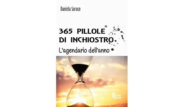 “365 Pillole di inchiostro – L’agendario dell’anno” di Daniela Saraco: un viaggio quotidiano tra emozioni e riflessi di vita