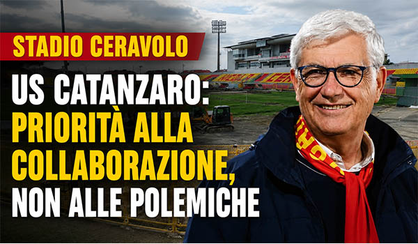 US Catanzaro e Stadio Ceravolo, nessuna rottura con il Comune: il club chiarisce le parole di Floriano Noto
