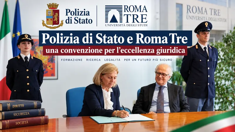 Polizia di Stato e Roma Tre: una convenzione per l'eccellenza giuridica