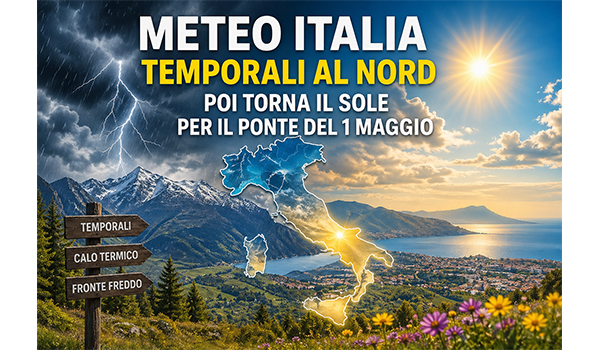 Meteo Italia: temporali al Nord e calo delle temperature, poi torna il sole per il Ponte del 1 Maggio