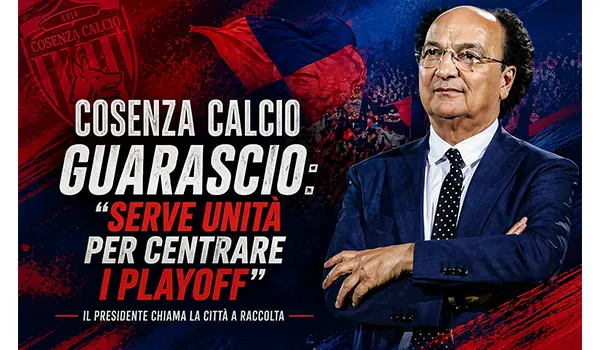 Cosenza Calcio, Guarascio rompe il silenzio: “Serve unità per centrare i Playoff”