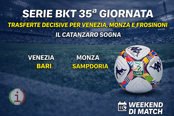 Serie BKT 35ª giornata: trasferte decisive per Venezia, Monza e Frosinone, il Catanzaro sogna