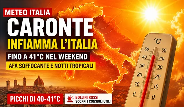 Meteo Italia, caldo record con l'anticiclone Caronte: fino a 41°C nel weekend, afa soffocante e notti tropicali