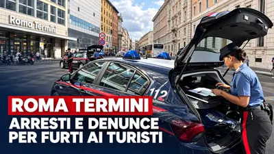 Roma Termini, arresti e denunce per furti ai turisti: sicurezza rafforzata