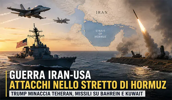 Guerra Iran-Usa, nuovi attacchi nello Stretto di Hormuz: Trump minaccia Teheran, cresce la tensione in Medio Oriente