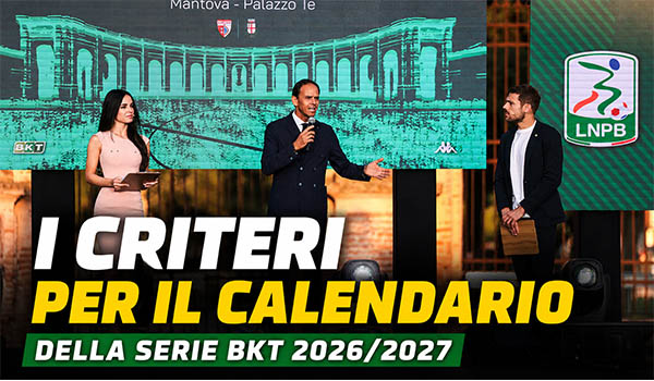 Calendario Serie BKT 2026/2027, tutti i criteri ufficiali per la compilazione del campionato