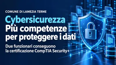 Lamezia Terme investe nella sicurezza digitale con due funzionari certificati CompTIA Security+