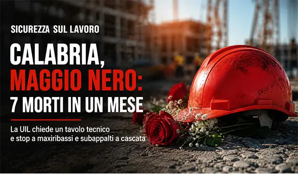 Calabria, allarme sicurezza sul lavoro: sette vittime in un mese. La UIL chiede interventi immediati