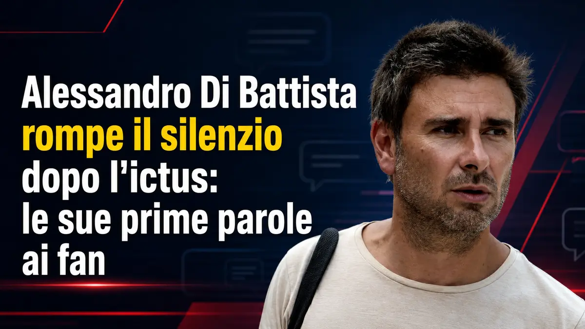 Alessandro Di Battista rompe il silenzio dopo l'ictus: le sue prime parole ai fan
