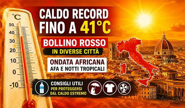 Meteo Italia, caldo record fino a 41°C: bollino rosso in diverse città e consigli per difendersi dall’ondata africana