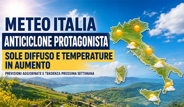 Meteo Italia: anticiclone protagonista, sole diffuso e temperature in aumento