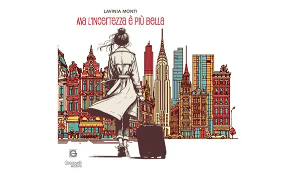 “Ma l’incertezza è più bella”, il nuovo romanzo di Lavinia Monti