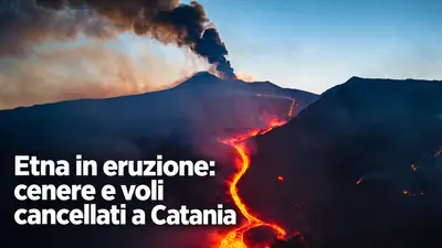 Etna in eruzione: cenere e voli cancellati a Catania