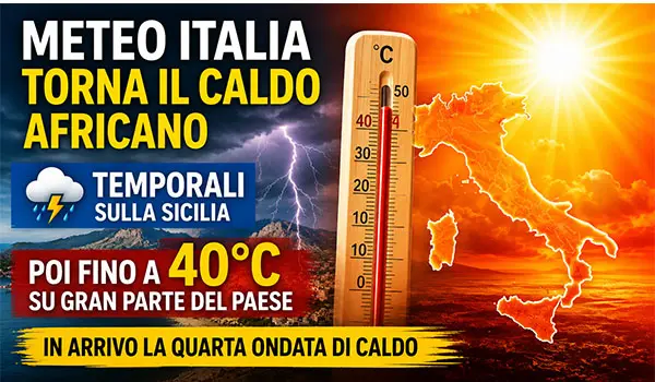 Meteo Italia, torna il caldo africano: temporali sulla Sicilia, poi fino a 40 gradi su gran parte del Paese