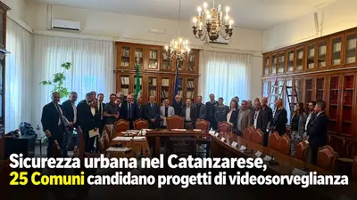 Sicurezza urbana nel Catanzarese, 25 Comuni candidano progetti di videosorveglianza
