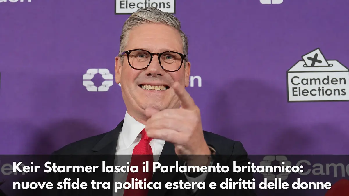 Keir Starmer lascia il Parlamento britannico: nuove sfide tra politica estera e diritti delle donne