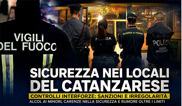 Sicurezza nei locali del Catanzarese, controlli interforze: sanzioni per alcol ai minori e violazioni