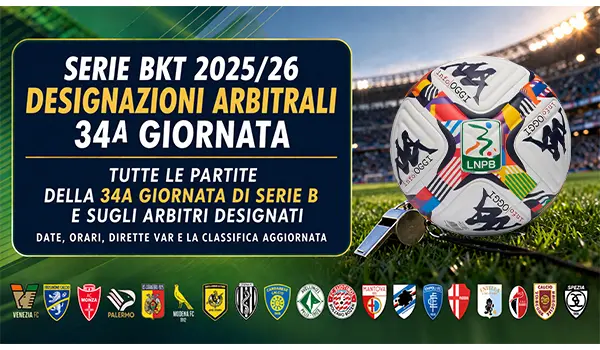 Serie B: tutte le designazioni arbitrali della 34ª giornata e le gare chiave