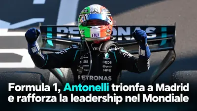 Formula 1, Antonelli trionfa a Madrid e rafforza la leadership nel Mondiale