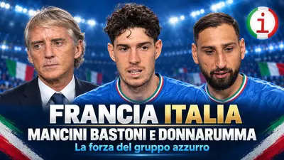 Francia Italia Mancini Bastoni e Donnarumma sottolineano la forza del gruppo azzurro