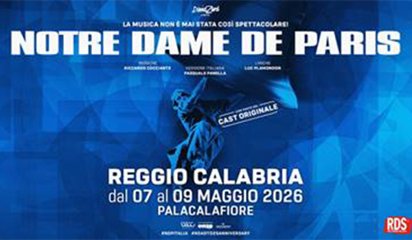 Notre Dame de Paris a Reggio Calabria: nuovi biglietti disponibili per sabato 9 maggio al Palacalafiore