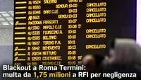Blackout a Roma Termini: multa da 1,75 milioni a RFI per negligenza