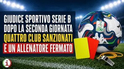 Giudice sportivo Serie B dopo la seconda giornata quattro club sanzionati e un allenatore fermato