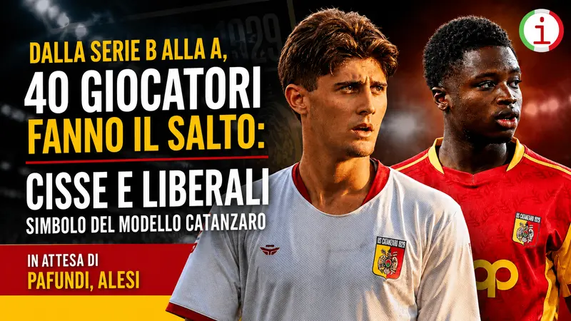 Dalla Serie B alla A, 40 giocatori fanno il salto: Cisse e Liberali simbolo del modello Catanzaro