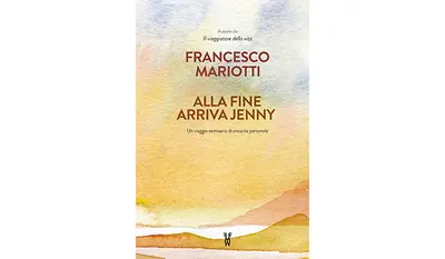 Francesco Mariotti, il Viaggiatore della Vita, torna con "Alla fine arriva Jenny"
