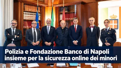 Polizia e Fondazione Banco di Napoli insieme per la sicurezza online dei minori