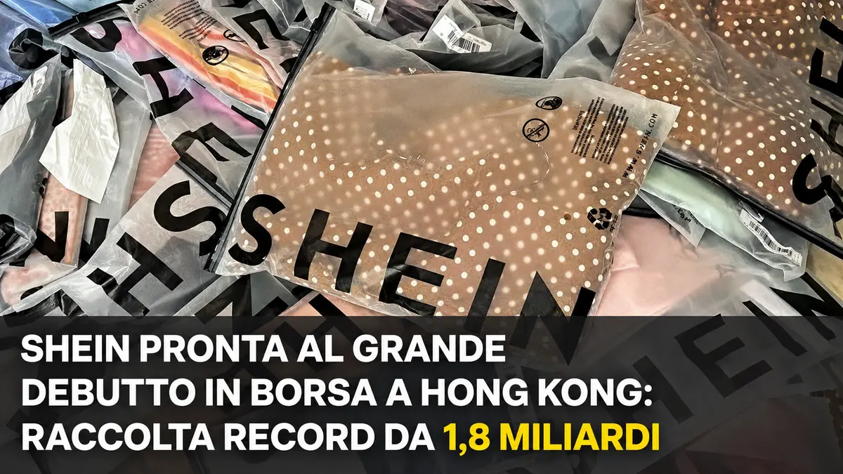 Shein pronta al grande debutto in Borsa a Hong Kong: raccolta record da 1,8 miliardi