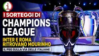 Champions League 2026/27, sorteggio da brividi per le italiane: Mourinho ritrova Inter e Roma, Como sfida il Barcellona