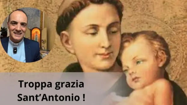 Troppa grazia Sant’Antonio! Il santo dei miracoli