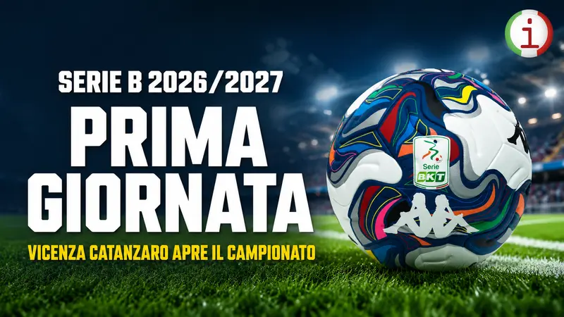 Serie B 2026 2027 al via con Vicenza Catanzaro il programma della prima giornata