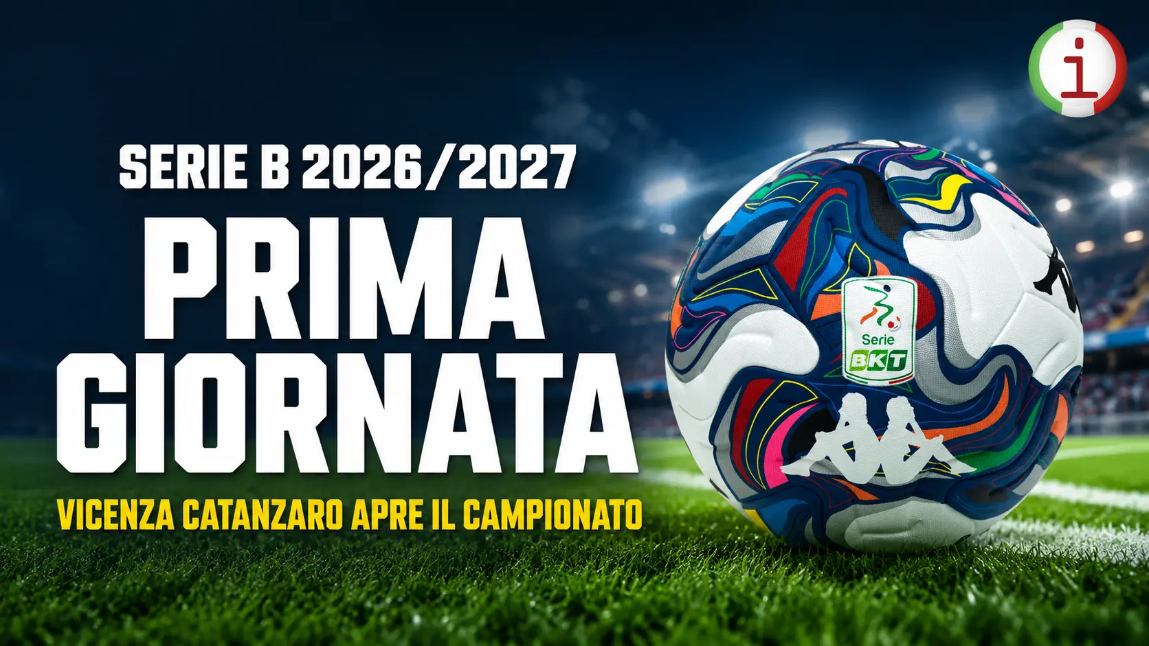 Serie B 2026 2027 al via con Vicenza Catanzaro il programma della prima giornata
